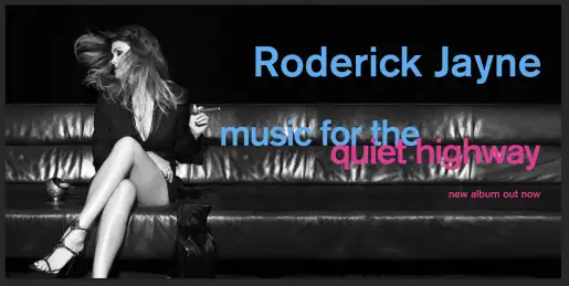 AMBIENT ELECTRONICA BAND RODERICK JAYNE RELEASES NEW ALBUM: "MUSIC FOR THE QUIET HIGHWAY": W. HOLLYWOOD BLANKETED IN ADS PROMOTING "ANONYMOUS" BAND -- TRACKS FROM NEW ALBUM AVAILABLE FOR SYNCH LICENSING <br />