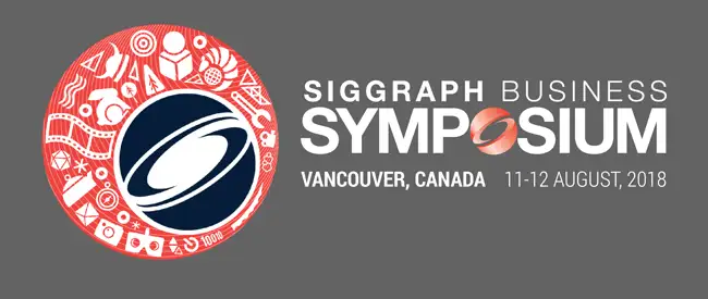 TWO-DAY SIGGRAPH BUSINESS SYMPOSIUM 2018 IN VANCOUVER