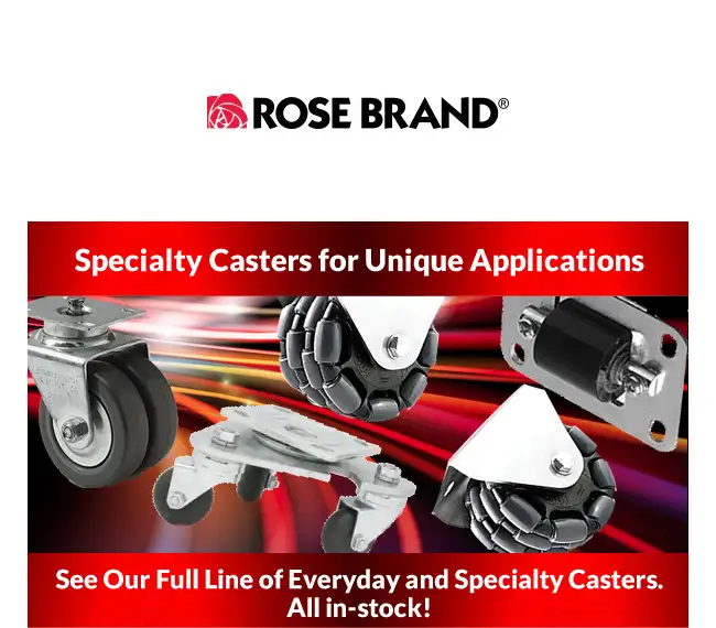 Specialty & Everyday Casters at Rose Brand