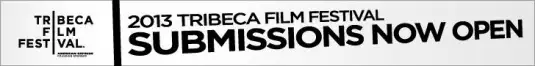 2013 Tribeca Film Fest Submissions Open