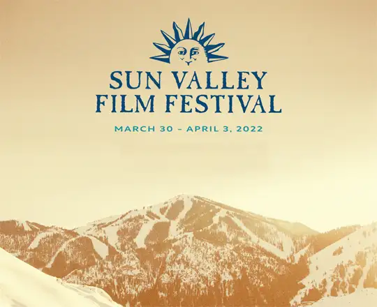 Sun Valley Film Festival March 30 - April 3, 2022